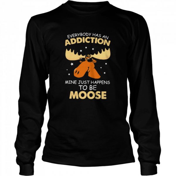 Reindeer everybody has an addiction mine just happens to be moose  Long Sleeved T-shirt