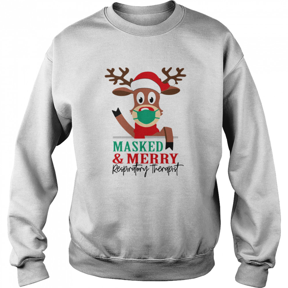 Reindeer face mask masked and Merry Respiratory Therapist Christmas Unisex Sweatshirt