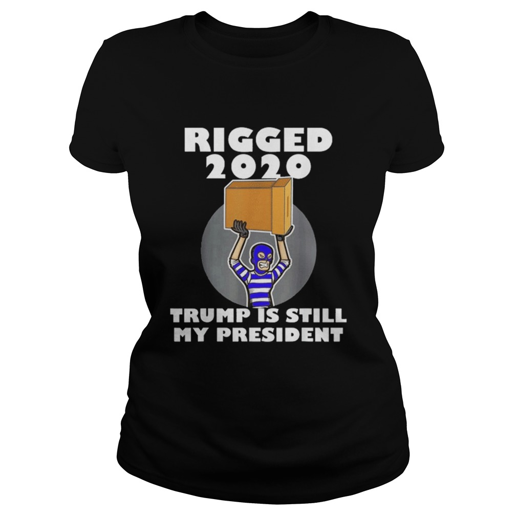Rigged 2020 Trump Is My President Sleepy Joe Anti Biden Vote Classic Ladies