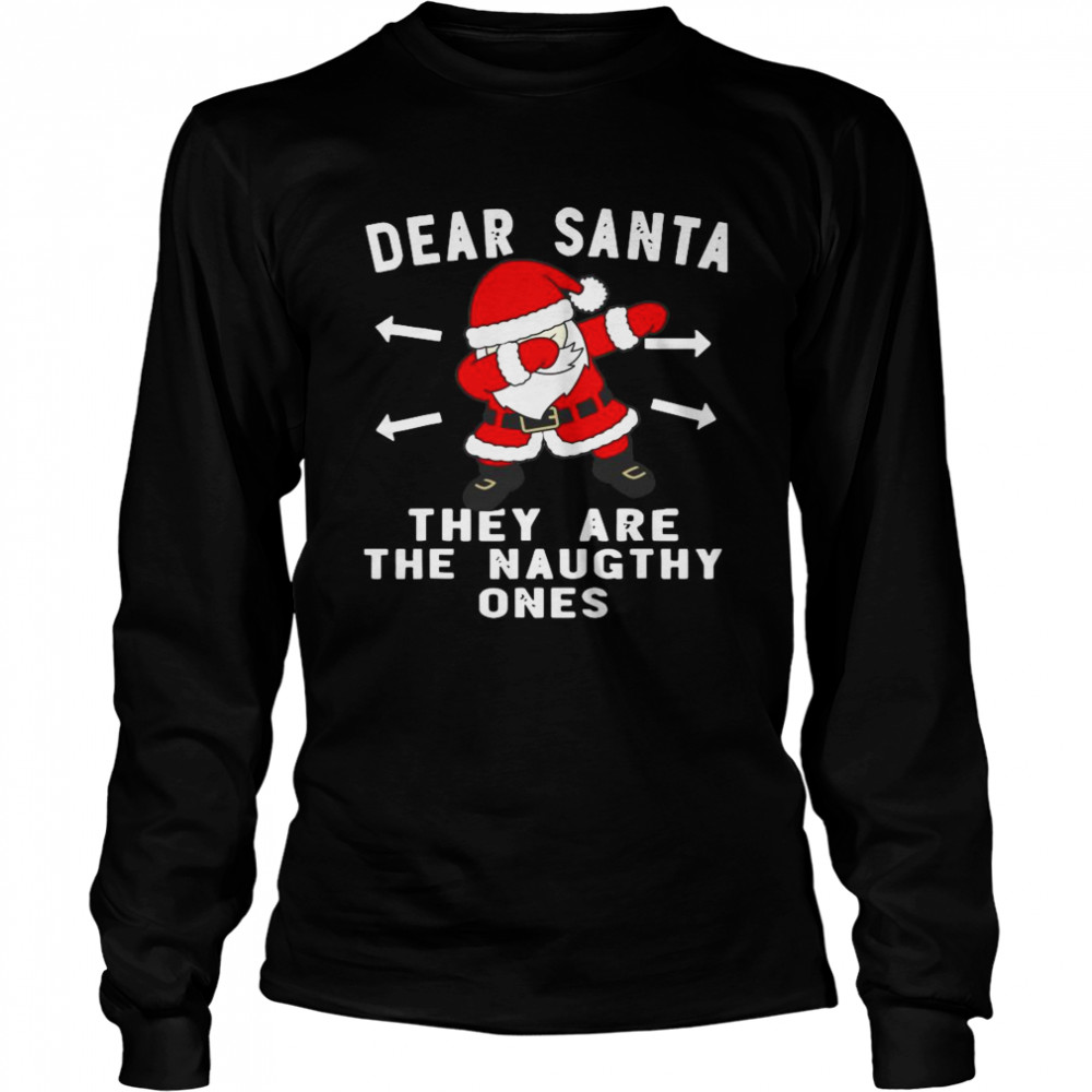 Santa Claus Dabbing Dear Santa They Are The Naughthy Ones Christmas Long Sleeved T-shirt