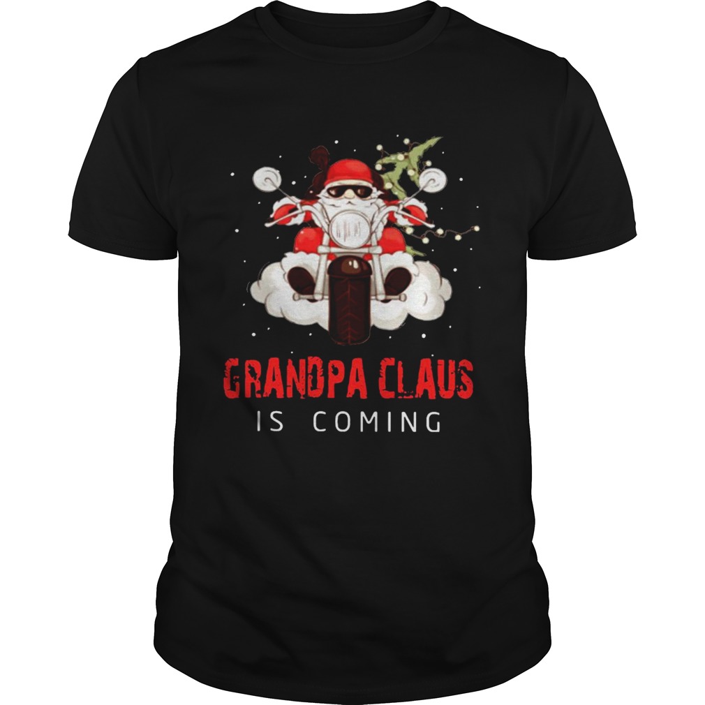 Santa Claus Riding Motorcycle Grandpa Claus Is Coming Christmas shirt