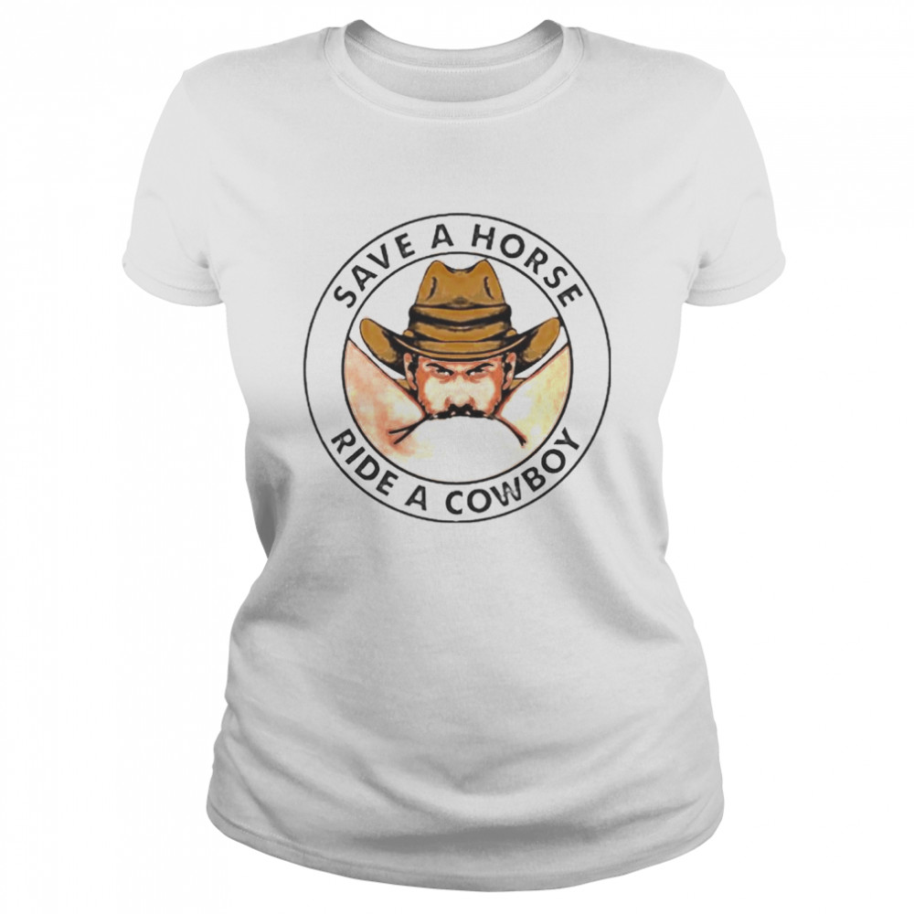 Save A Horse Ride A Cowboy Classic Women's T-shirt