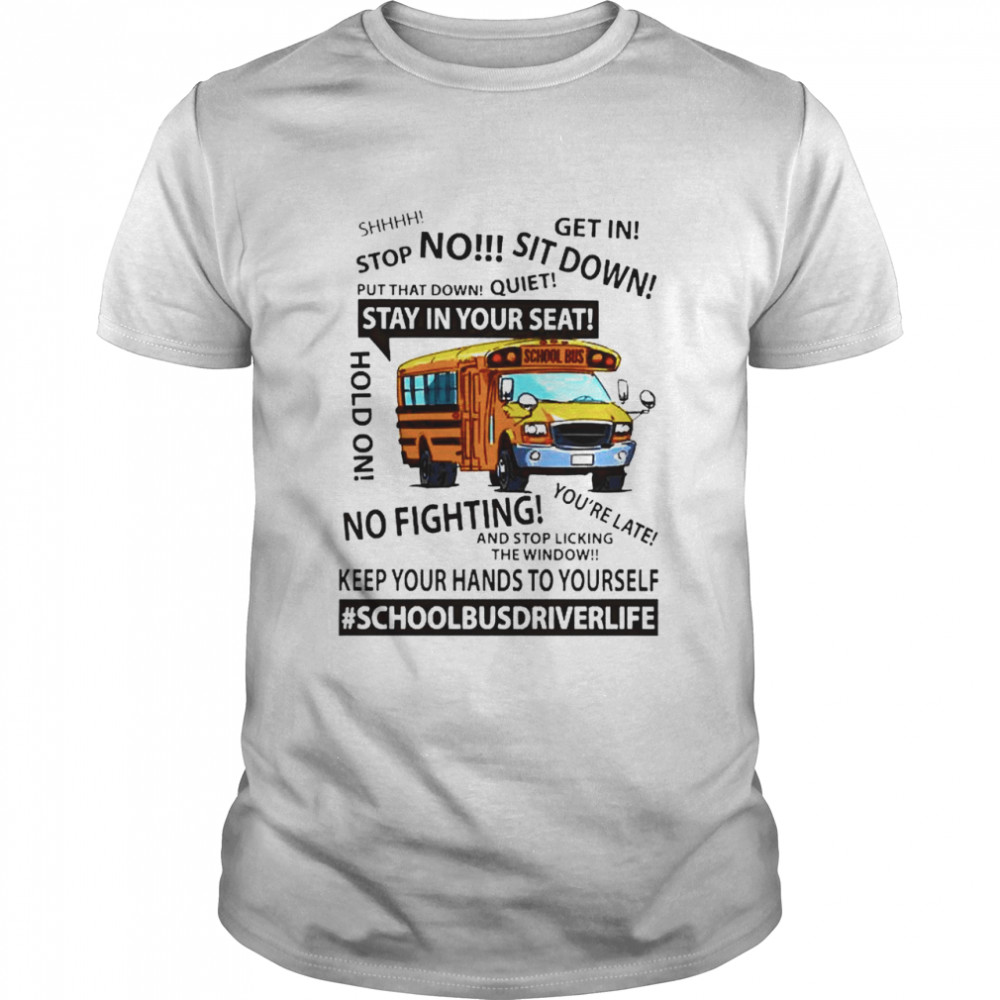 School Bus driver life keep your hands to youself shirt