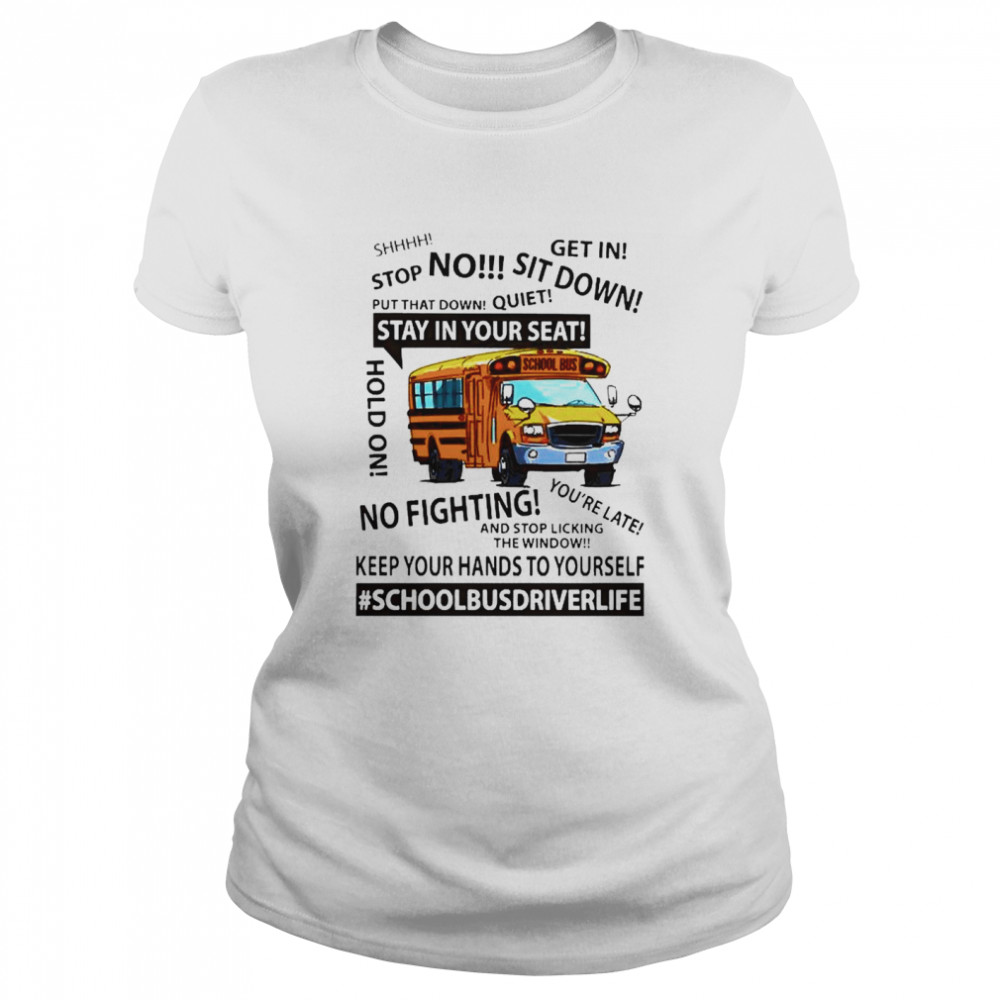 School Bus driver life keep your hands to youself Classic Women's T-shirt