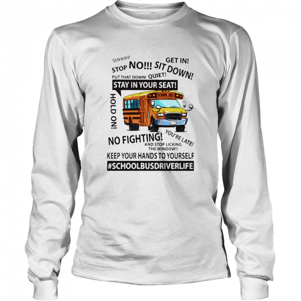 School Bus driver life keep your hands to youself Long Sleeved T-shirt