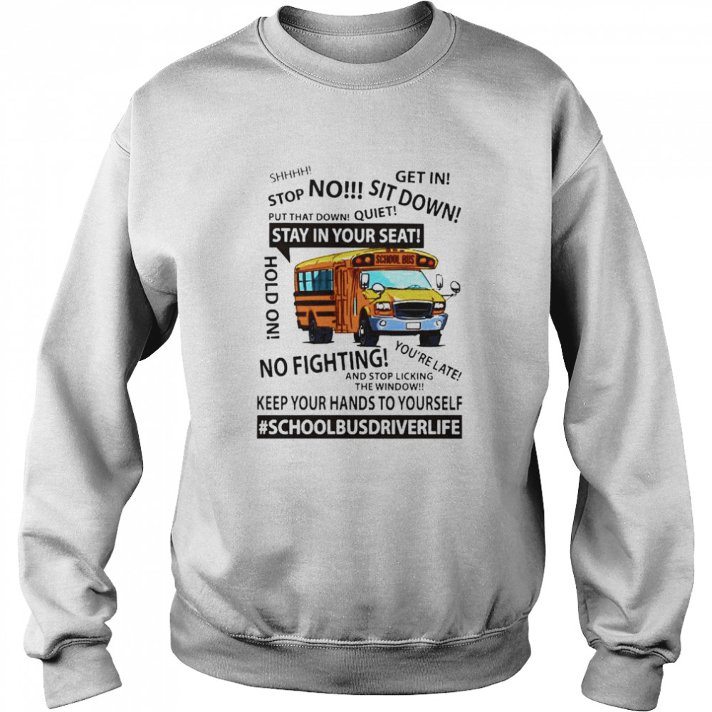 School Bus driver life keep your hands to youself Unisex Sweatshirt