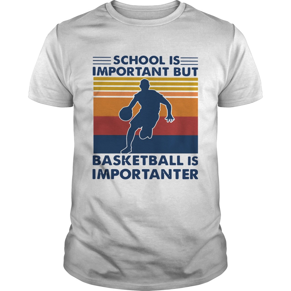 School Is Important But Basketball Is Importanter Vintage shirt