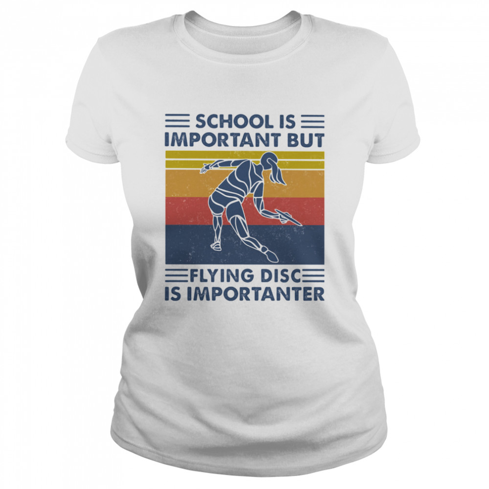 School Is Important But Flying Disc Is Importanter Ultimate Vintage Classic Women's T-shirt