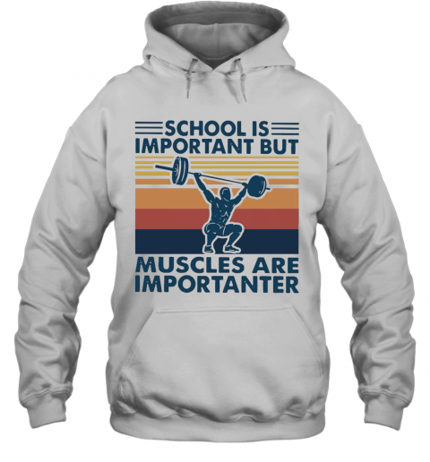 School Is Important But Muscles Are Importanter Vintage Retro T-Shirt Unisex Hoodie