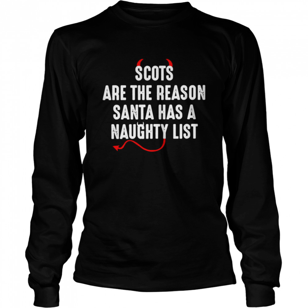 Scots Are The Reason Santa Has A Naughty List Long Sleeved T-shirt