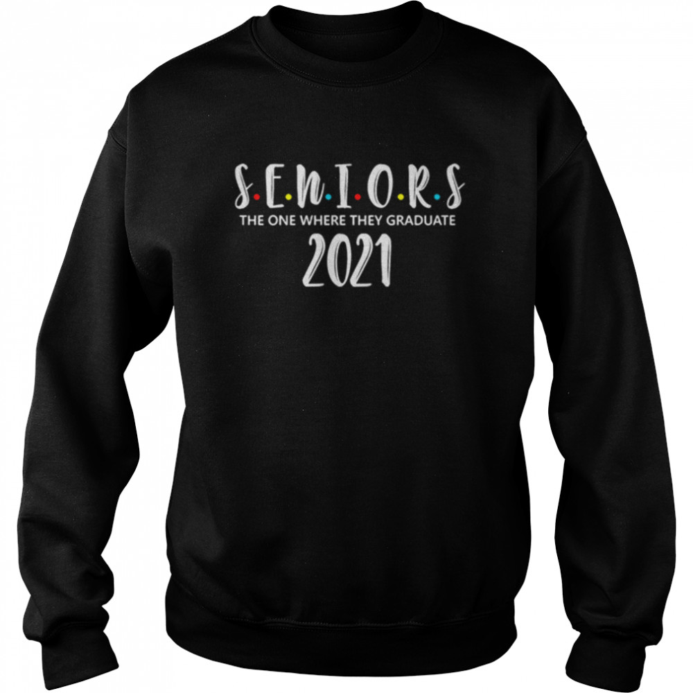 Seniors Class Of 2021 Shirt Graduation Unisex Sweatshirt