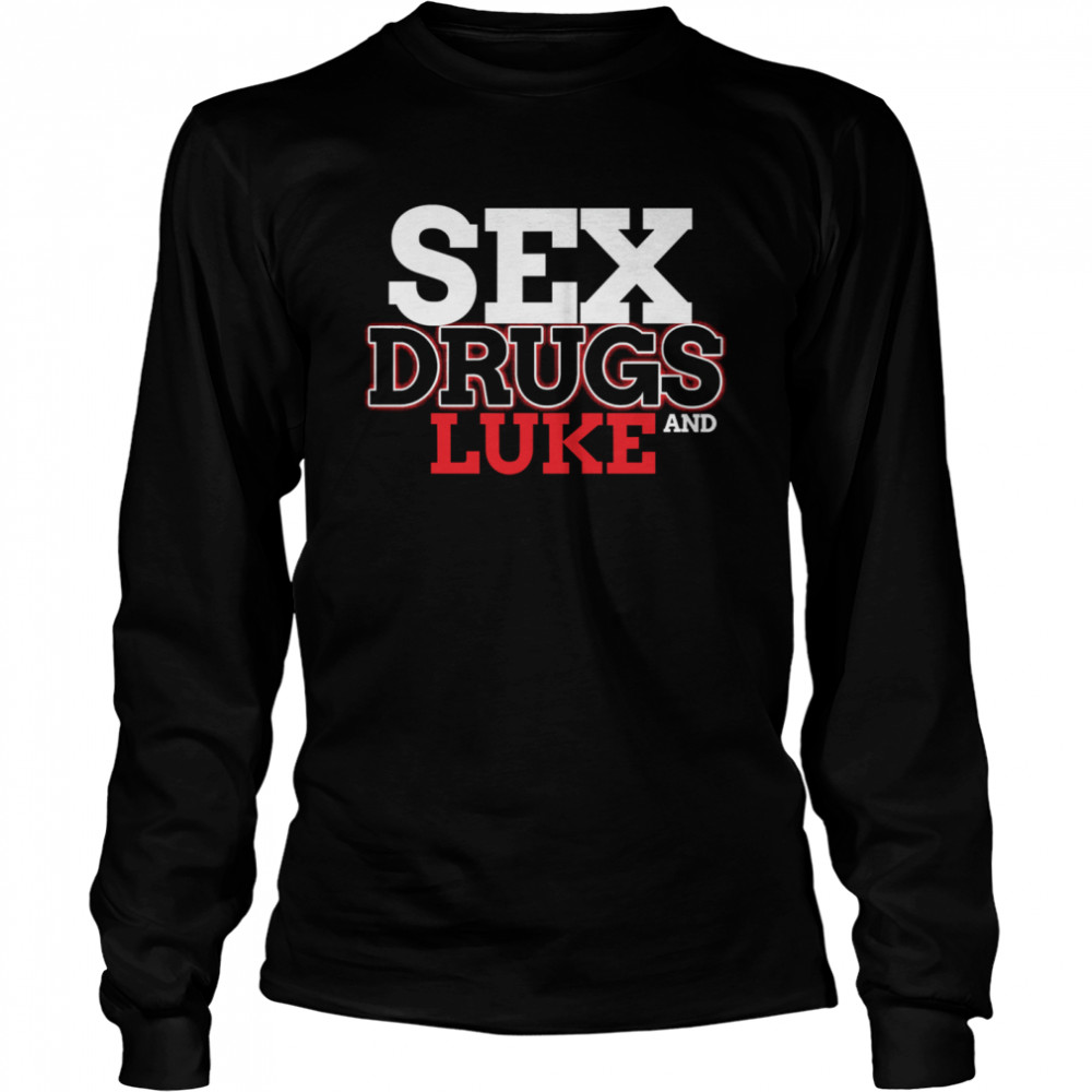 Sex Drugs And LUKE Design LUKES Long Sleeved T-shirt
