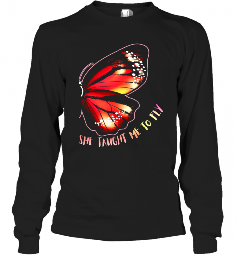 She Taught Me To Fly Butterfly Wing T-Shirt Long Sleeved T-shirt 
