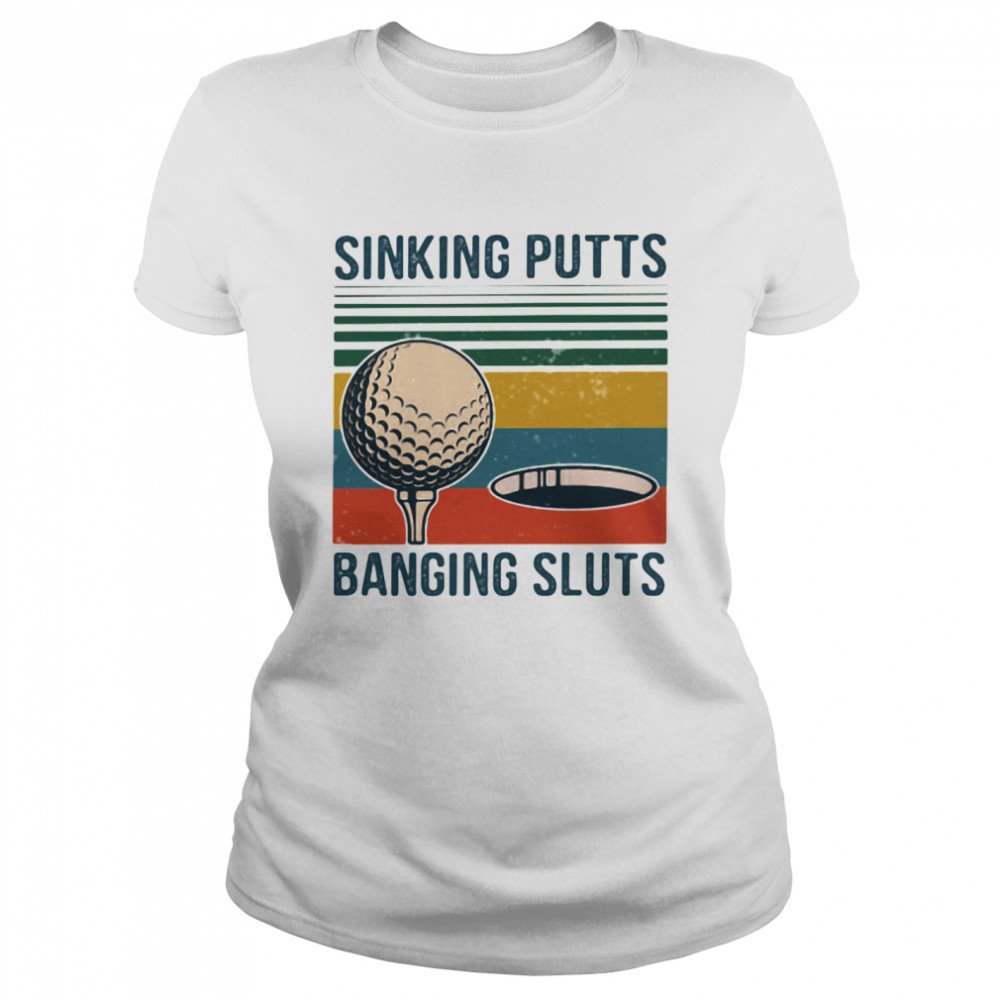 Sinking Putts Banging Sluts Golf Vintage Classic Women's T-shirt