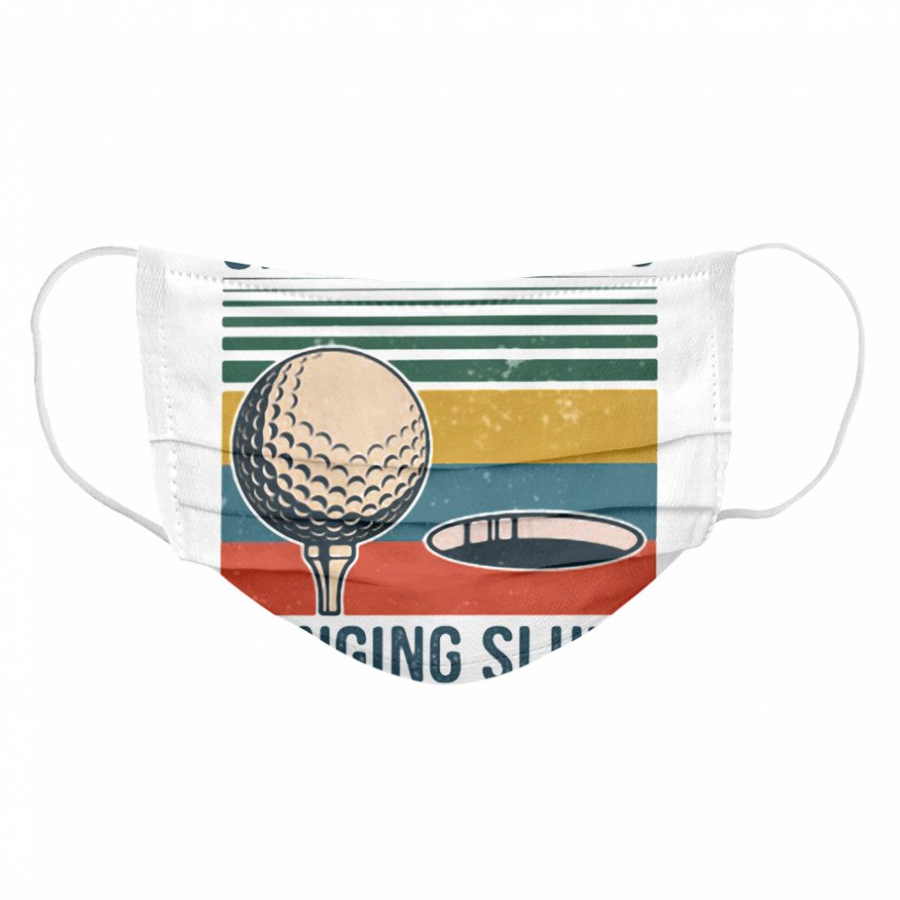 Sinking Putts Banging Sluts Golf Vintage Cloth Face Mask