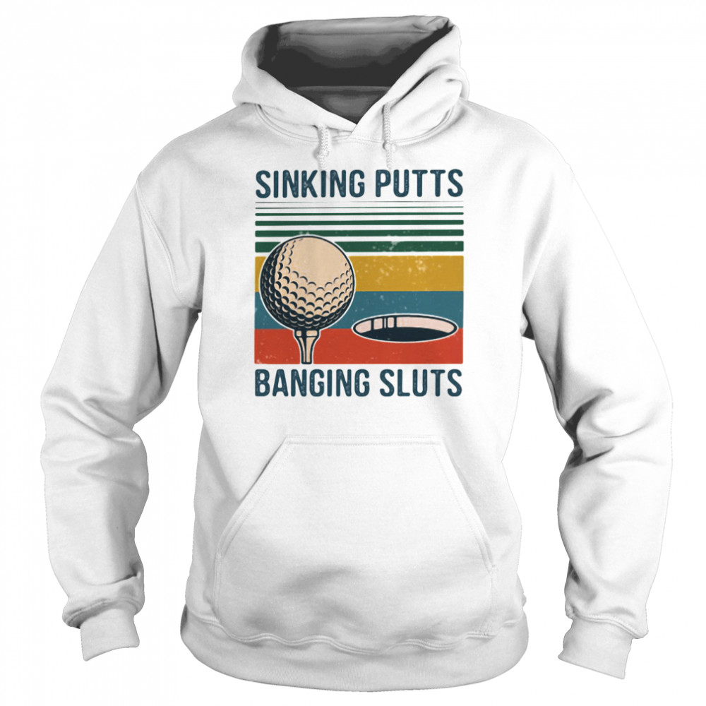 Sinking Putts Banging Sluts Golf Vintage Unisex Hoodie