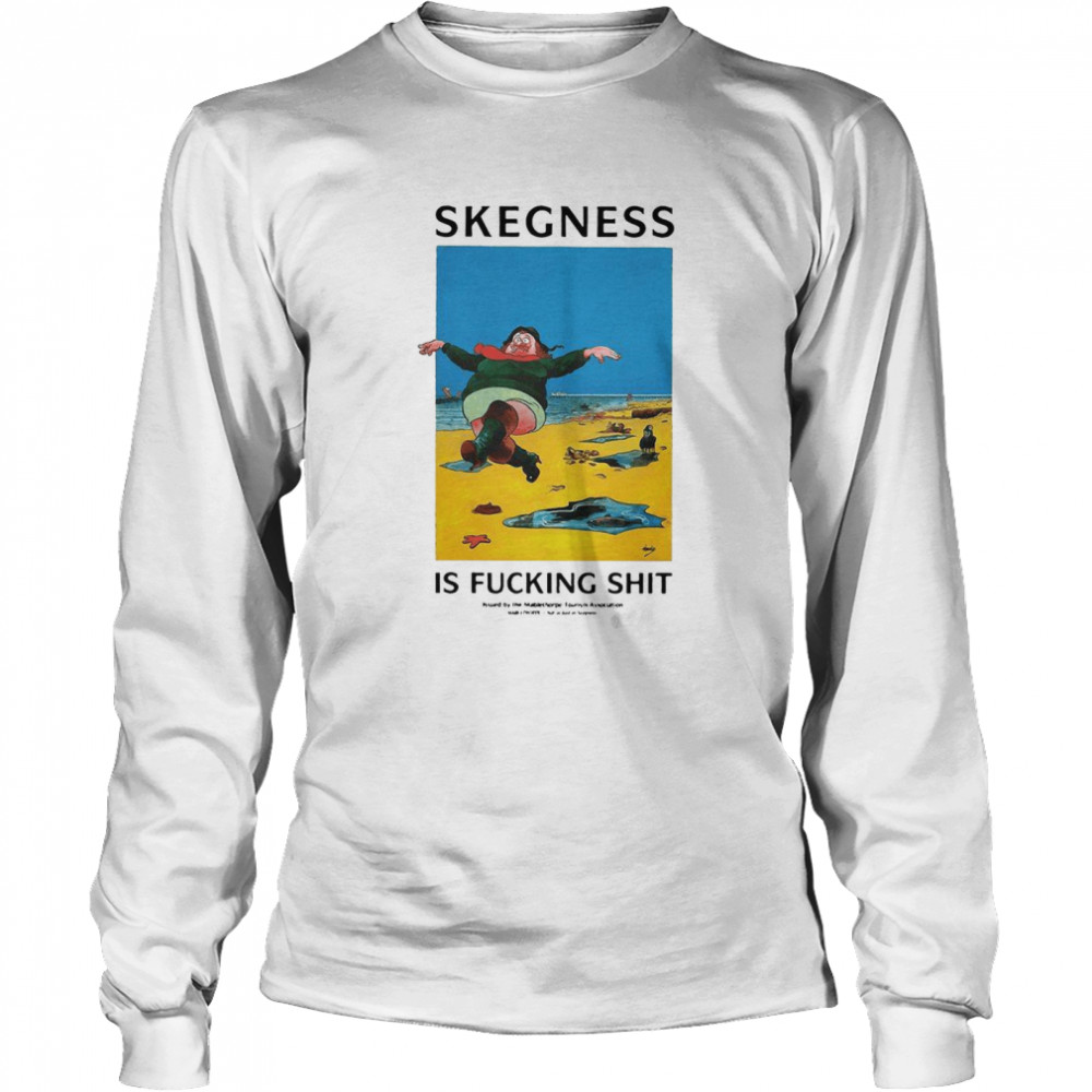 Skegness Is Fucking Shit Long Sleeved T-shirt