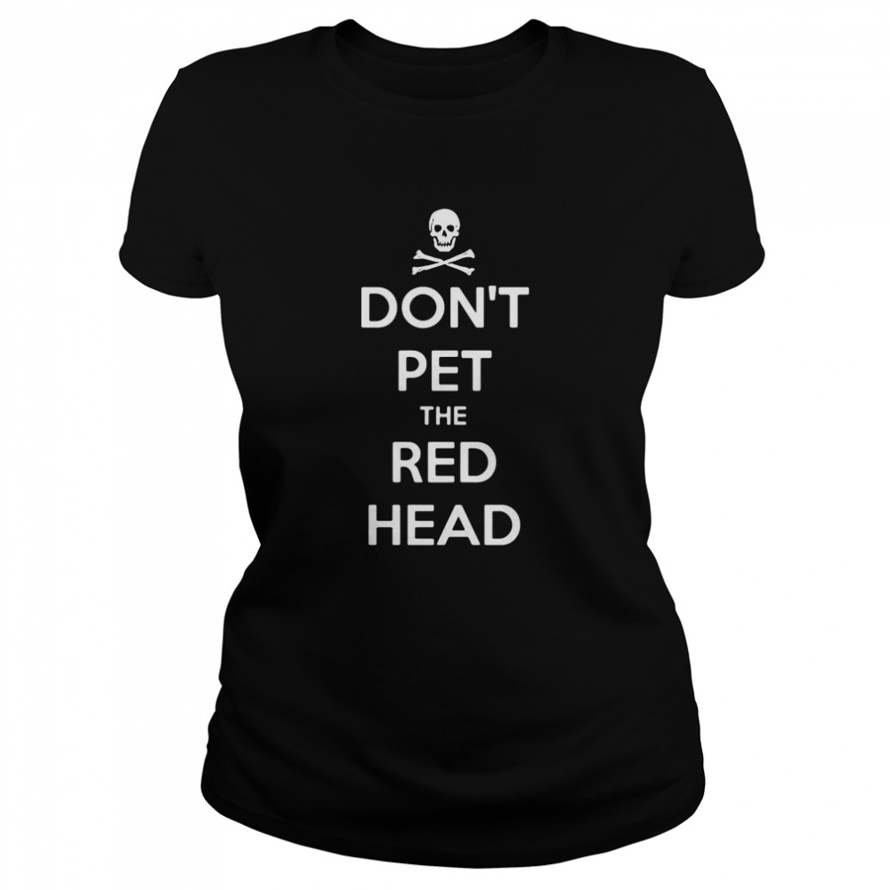 Skull Don’t Pet The Red Head Classic Women's T-shirt
