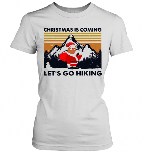 Sloth Hat Santa Christmas Is Coming Let'S Go Hiking Vintage T-Shirt Classic Women's T-shirt