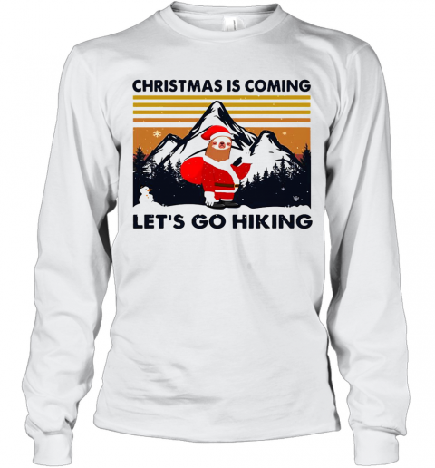 Sloth Hat Santa Christmas Is Coming Let'S Go Hiking Vintage T-Shirt Long Sleeved T-shirt 