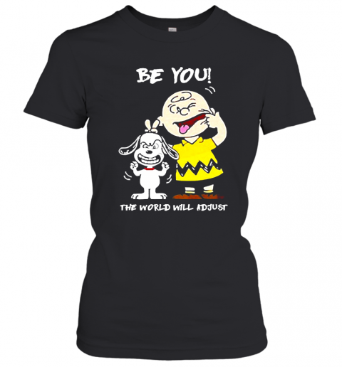 Snoopy And Charlie Brown Be You The World Will Adjust T-Shirt Classic Women's T-shirt