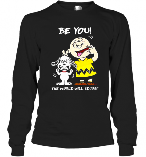 Snoopy And Charlie Brown Be You The World Will Adjust T-Shirt Long Sleeved T-shirt 