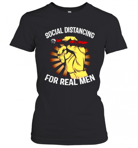 Social Distancing For Real Men T-Shirt Classic Women's T-shirt