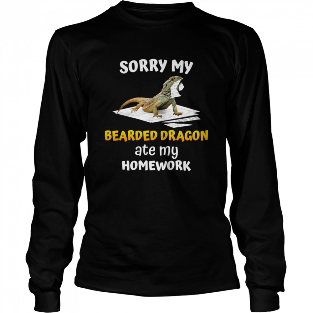 Sorry My Bearded Dragon Ate My Homework Teacher Student Long Sleeved T-shirt
