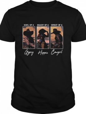 Soul Of A Gypsy Heart Of A Hippie Spirit Of A Cowgirl shirt