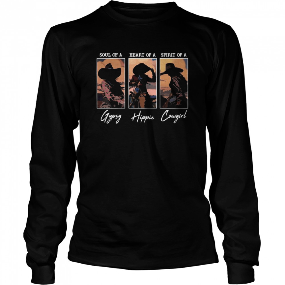 Soul Of A Gypsy Heart Of A Hippie Spirit Of A Cowgirl Long Sleeved T-shirt
