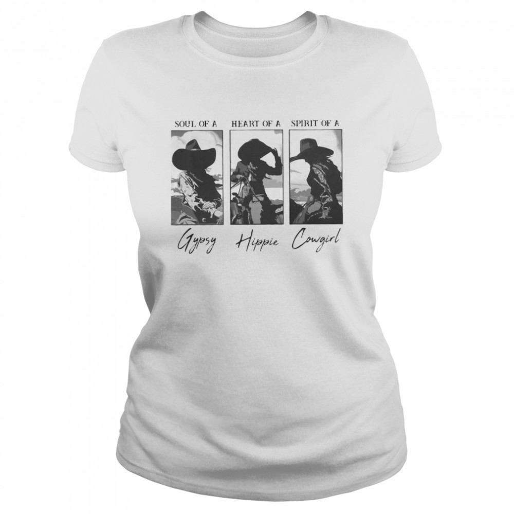 Soul Of A Heart Of A Spirit Of A Gypsy Hippie Cowgirl Classic Women's T-shirt