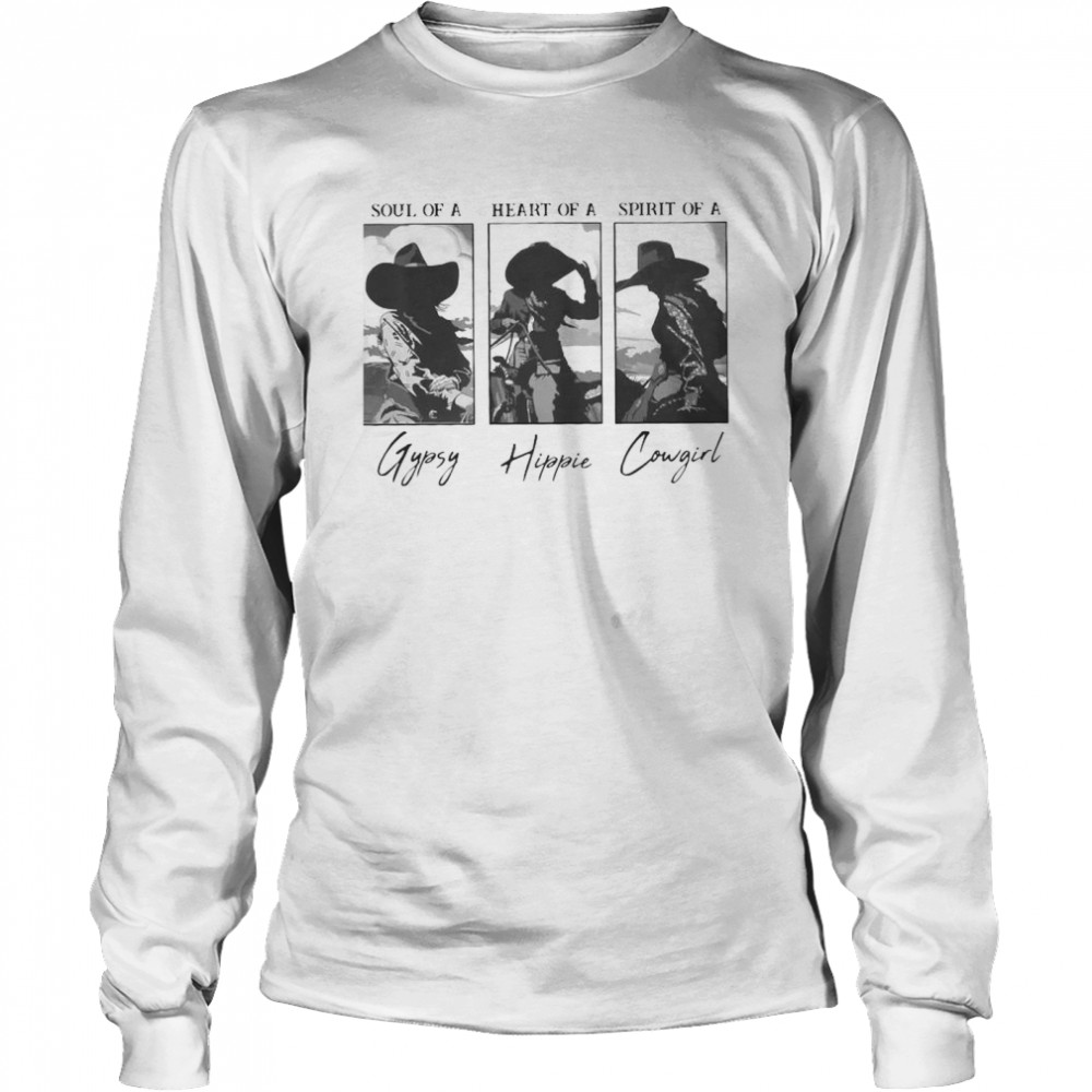 Soul Of A Heart Of A Spirit Of A Gypsy Hippie Cowgirl Long Sleeved T-shirt