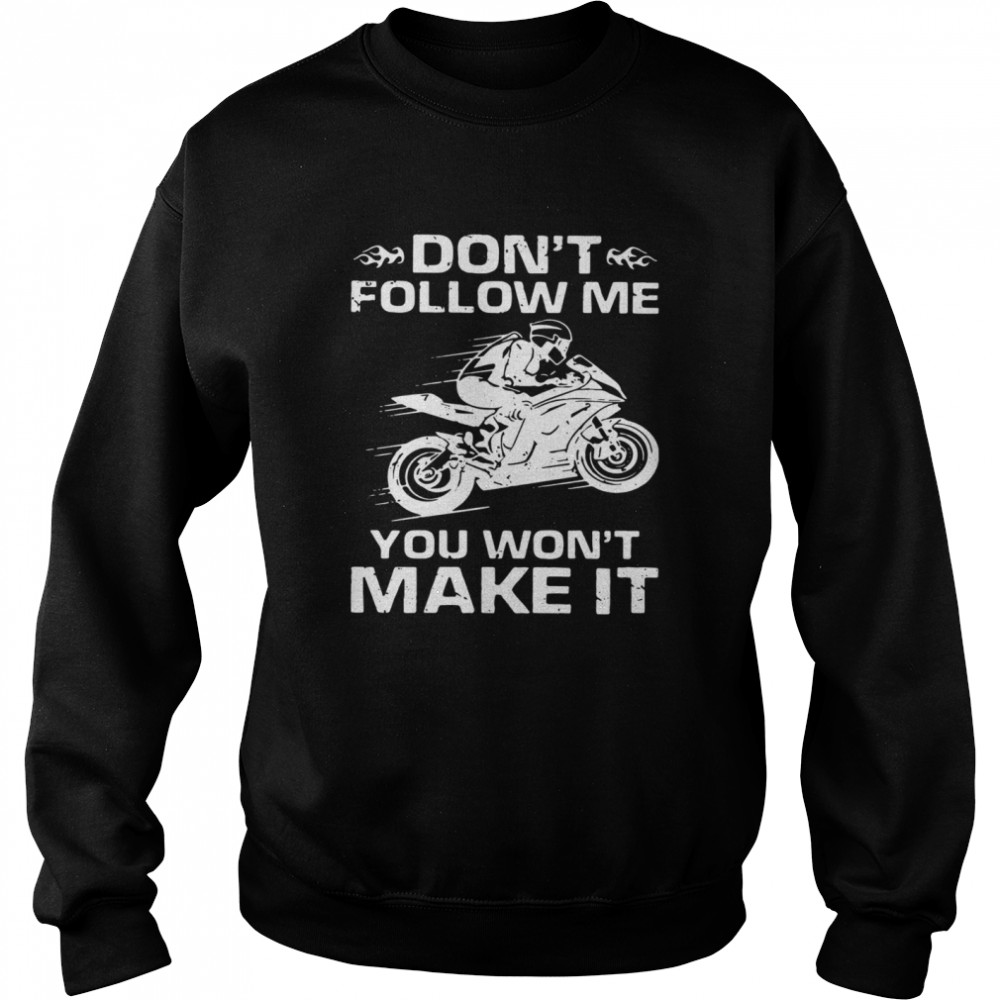 Sport Bike Don't Follow Me You Won't Make It Unisex Sweatshirt