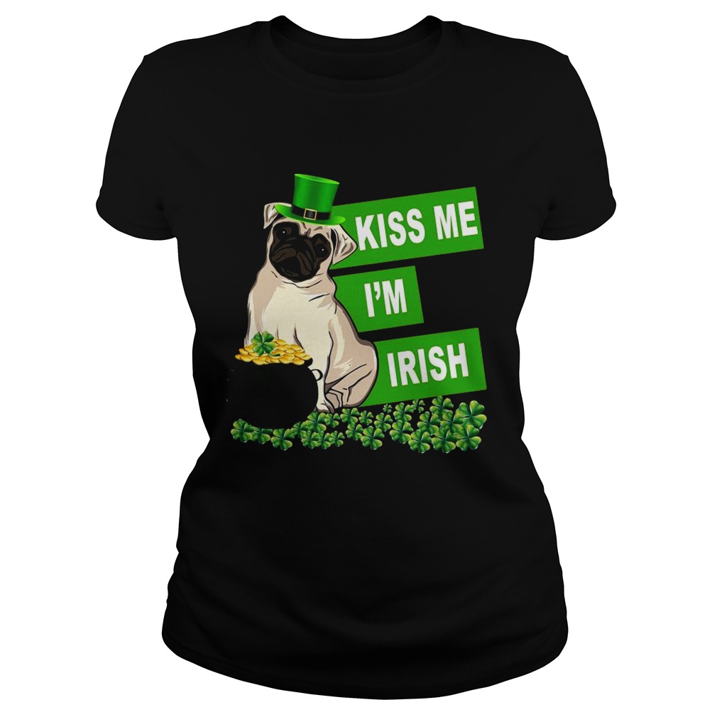 St Patricks Day Pug Kiss Me Im Irish Classic Ladies