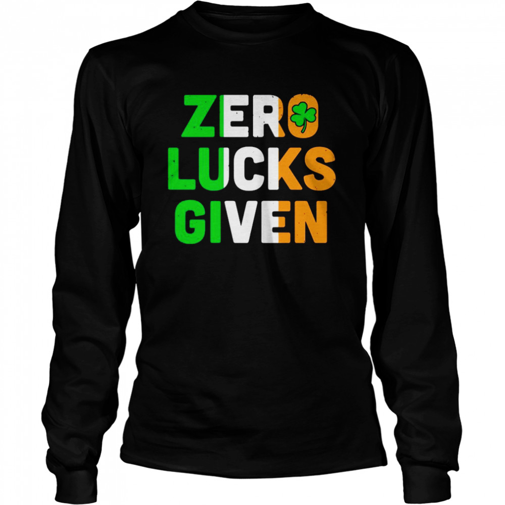 St Patrick’s Day Zero Lucks Given Long Sleeved T-shirt