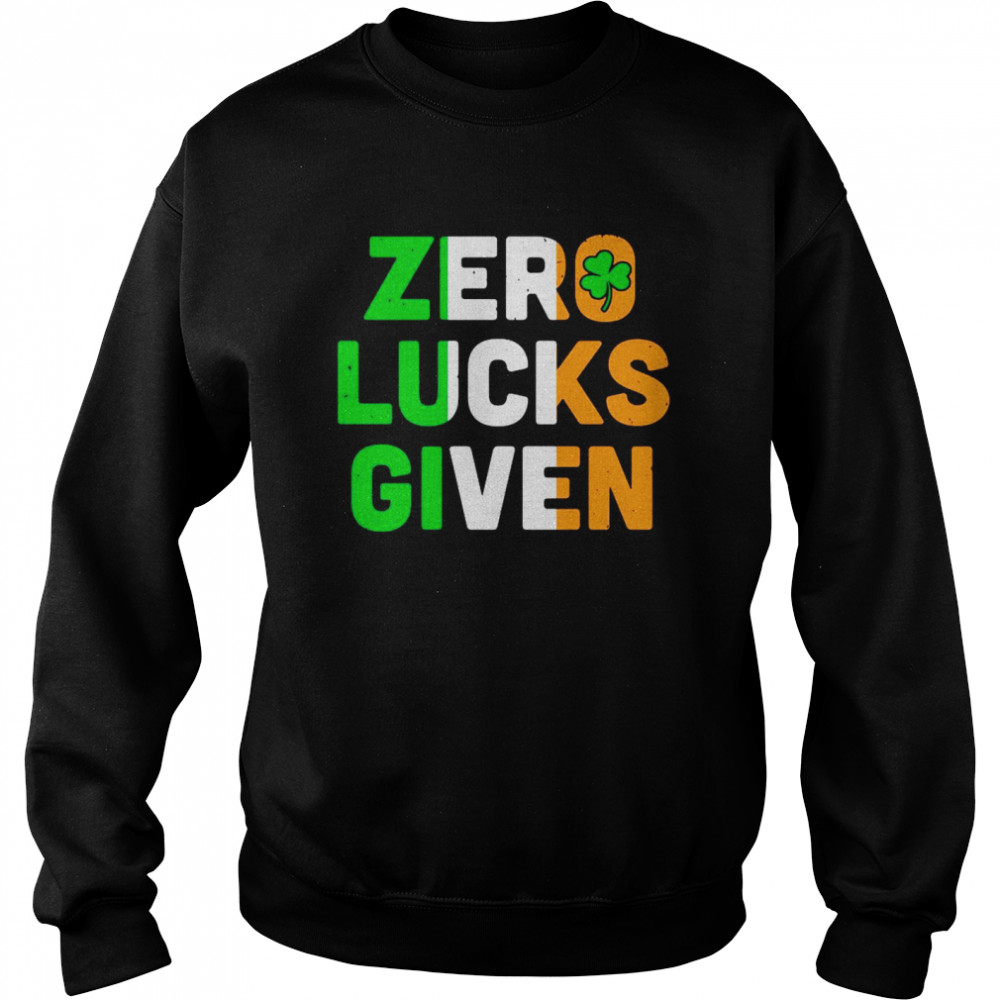 St Patrick’s Day Zero Lucks Given Unisex Sweatshirt