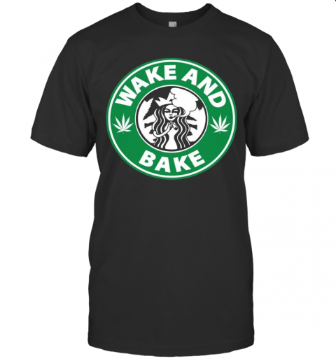 Star Buck Wake And Bake Cannabis T-Shirt