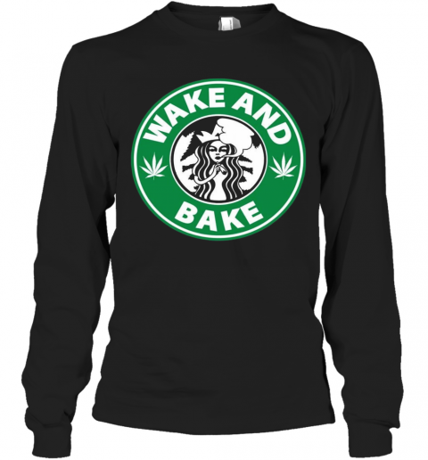 Star Buck Wake And Bake Cannabis T-Shirt Long Sleeved T-shirt 