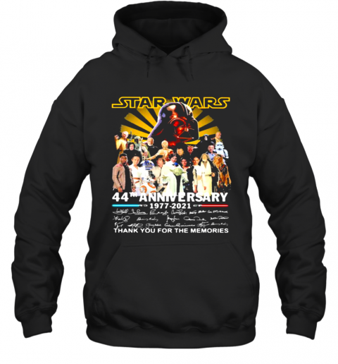 Star Wars 44Th Anniversary 1977 2021 Thank You For The Memories Signuature T-Shirt Unisex Hoodie