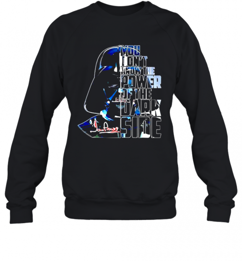 Star Wars You Dont Know The Power Of The Dark Side T-Shirt Unisex Sweatshirt