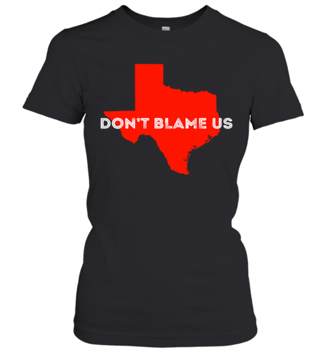 Texas Don't Blame Us Republican Vote 2020 Election T-Shirt Classic Women's T-shirt