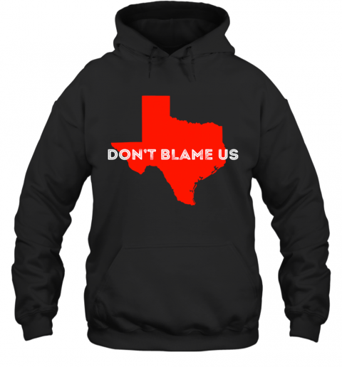 Texas Don't Blame Us Republican Vote 2020 Election T-Shirt Unisex Hoodie