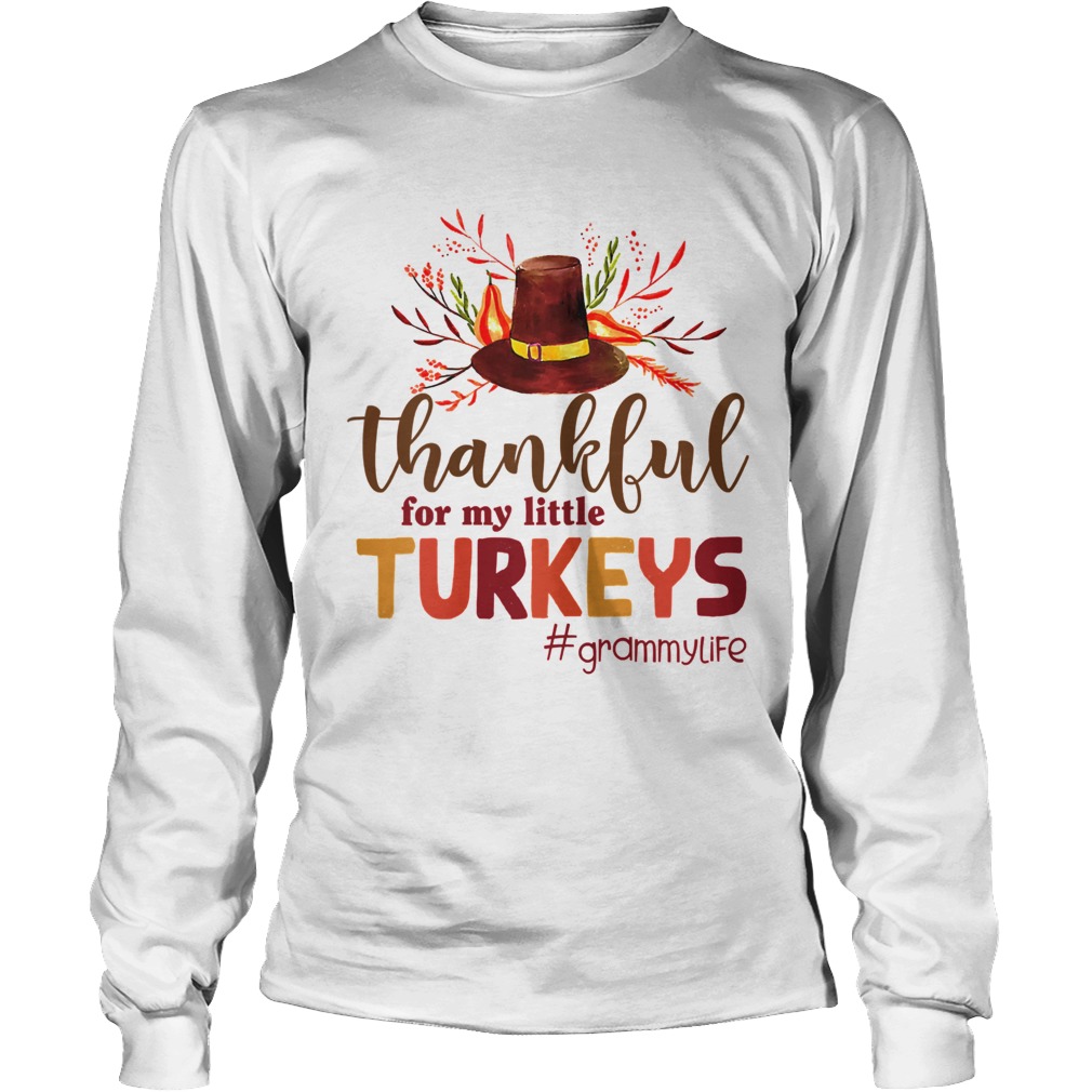 Thankful For My Little Turkeys Grammy Life Thanksgiving Long Sleeve