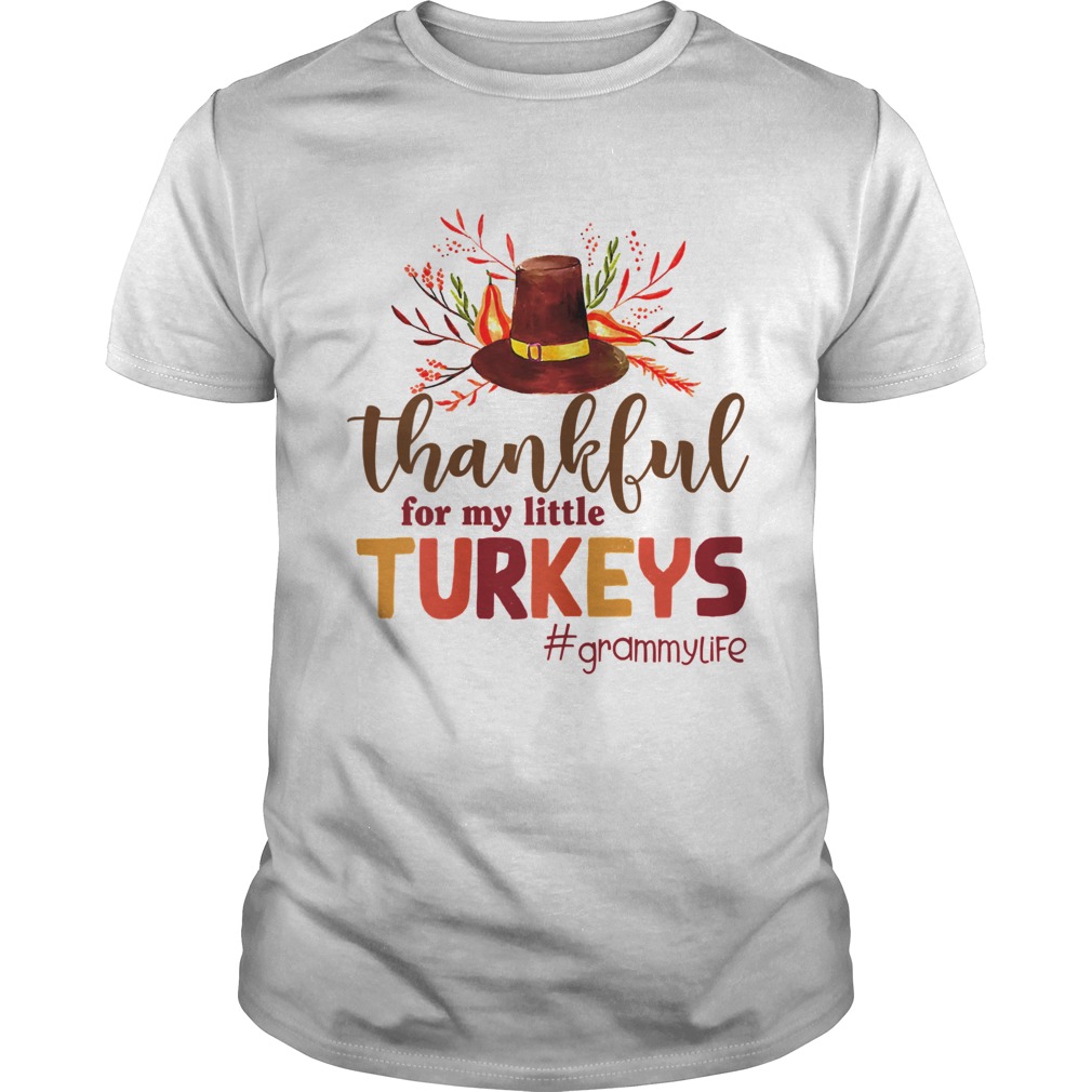 Thankful For My Little Turkeys Grammy Life Thanksgiving Unisex