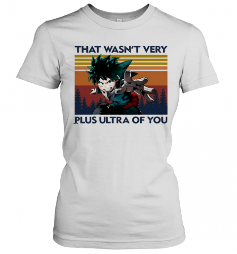 That Wasn'T Very Plus Ultra Of You Vintage T-Shirt Classic Women's T-shirt
