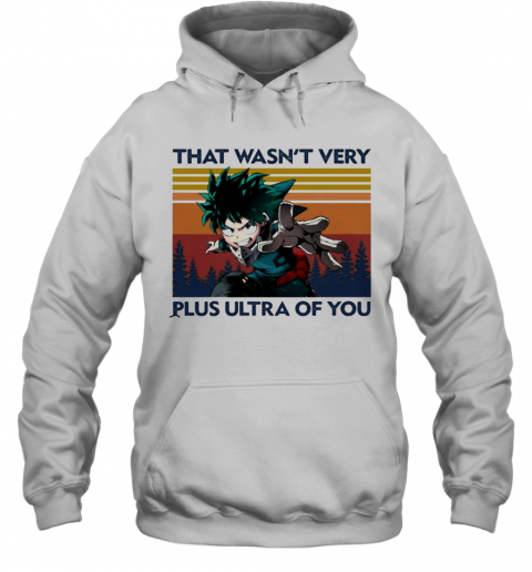That Wasn'T Very Plus Ultra Of You Vintage T-Shirt Unisex Hoodie