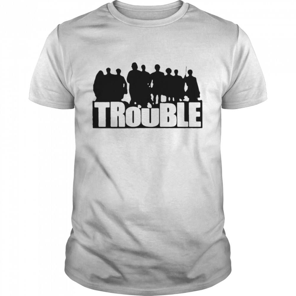The Chosen Trouble shirt