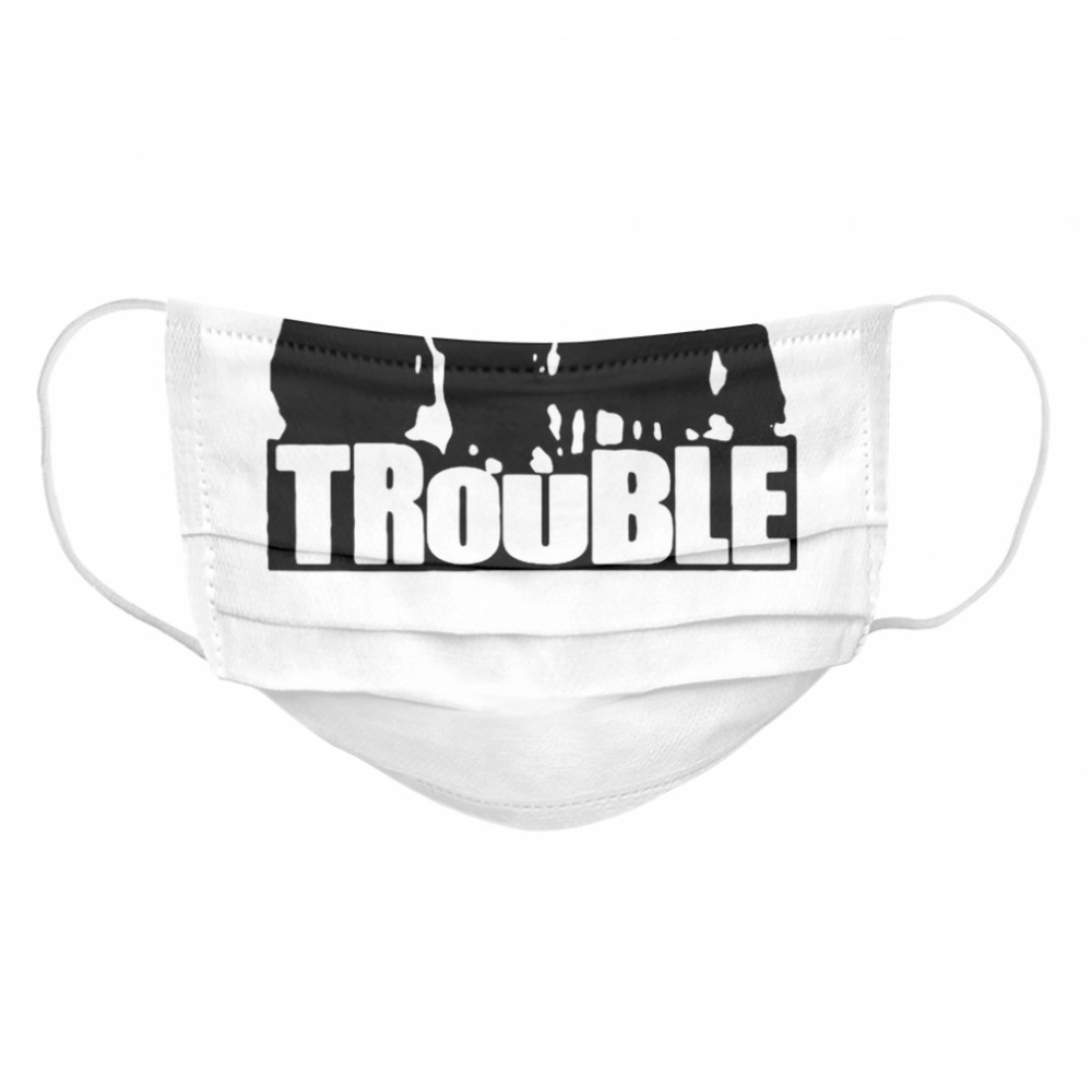 The Chosen Trouble Cloth Face Mask