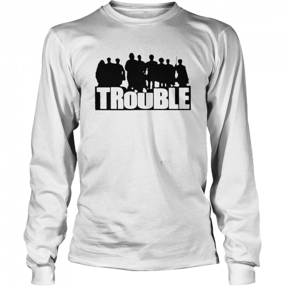The Chosen Trouble Long Sleeved T-shirt