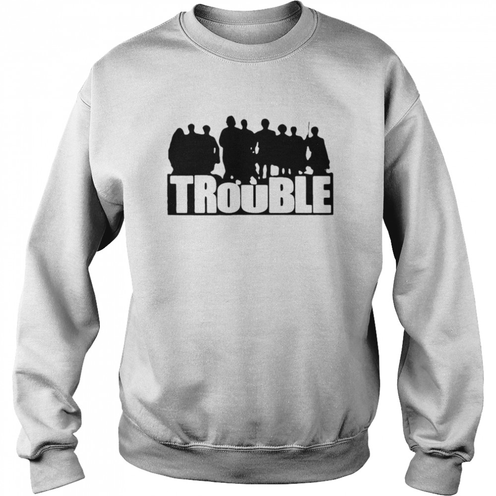 The Chosen Trouble Unisex Sweatshirt